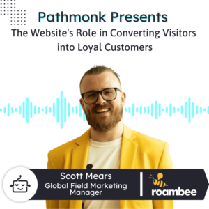 The Website's Role in Converting Visitors into Loyal Customers Interview with Scott Mears from RoamBee
